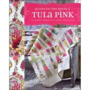 Quilts from The House of Tula Pink