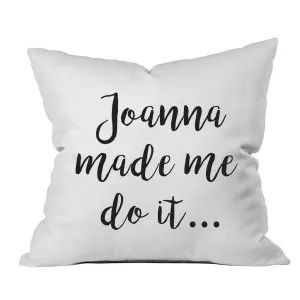 "Joanna Made Me Do It" Throw Pillow Cover